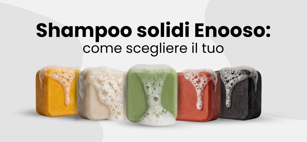 I cinque shampoo solidi Enooso con la schiuma: come scegliere il tuo